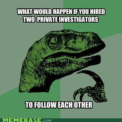 memes - Philosiraptor - Private Investigators